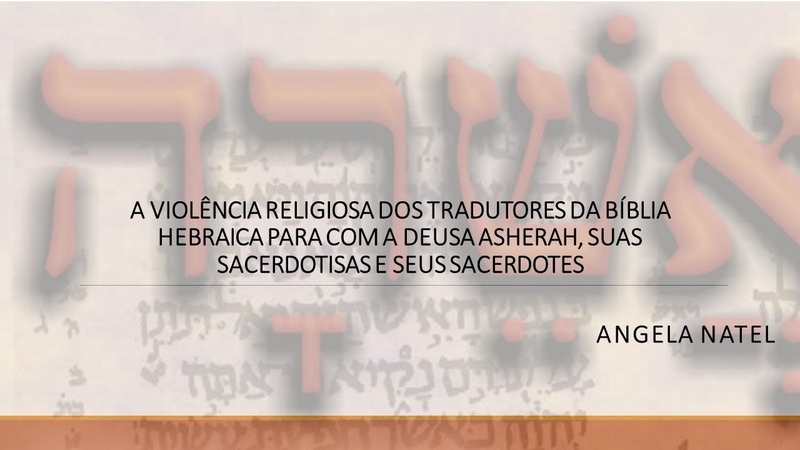A violência religiosa dos tradutores da Bíblia Hebraica para com o culto à Deusa