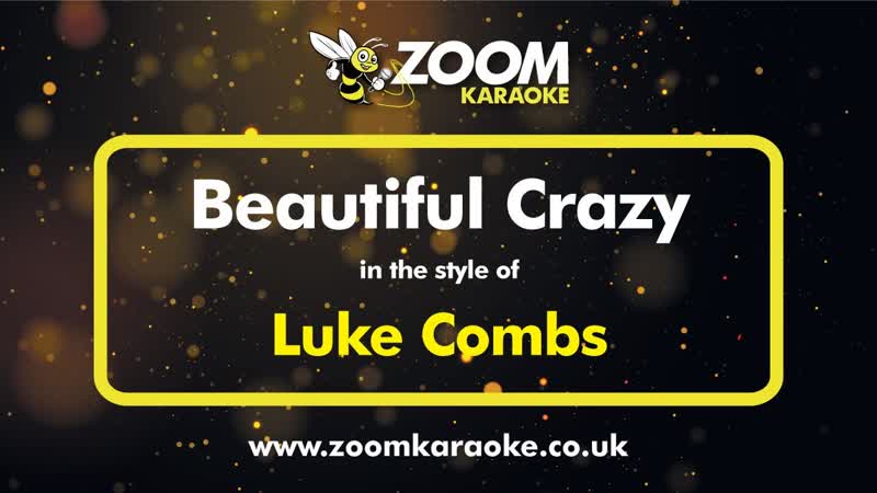 Luke Combs Beautiful Crazy ( Without Backing Vocals) Karaoke Version from Zoom