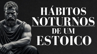 7 Coisas que voc DEVE fazer todas as noites Rotina de Estoico