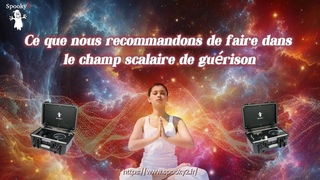 Ce que nous recommandons de faire dans le champ scalaire de gurison