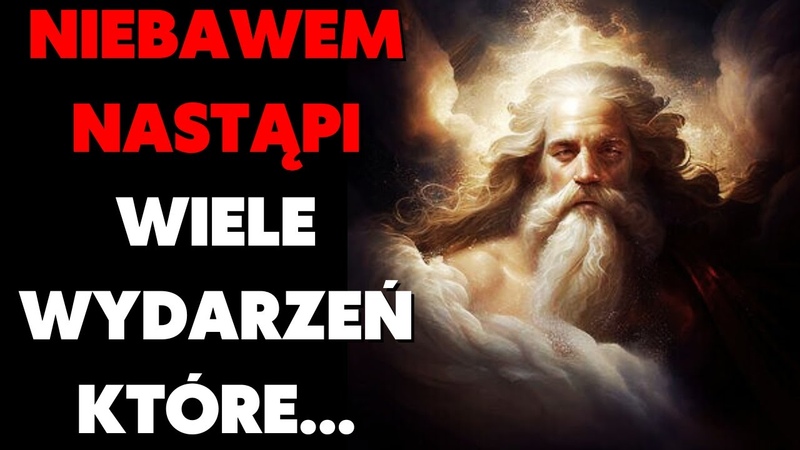NIEBAWEM NASTĄ PI WIELE WYDARZEŃ, Które Obudzą Polskie Orędzie Boga Ojca. Żywy