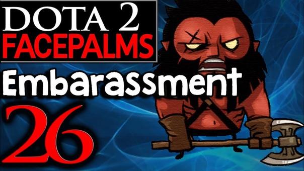Dota 2 Facepalms, 26