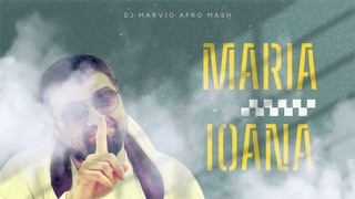 DJ Marvio  Grasu XXL - Maria Ioana (Afro Mash 2024)