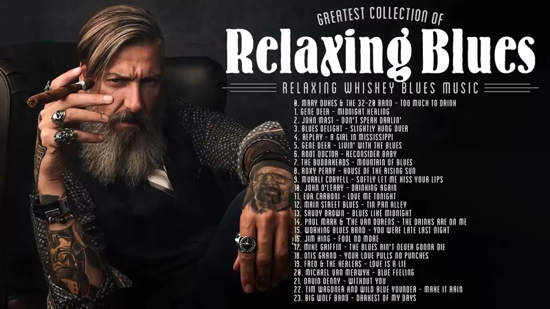 Relaxing Whiskey Blues Music Best Of Blues Music Moody Blues Songs For You Greatest Slow Blues