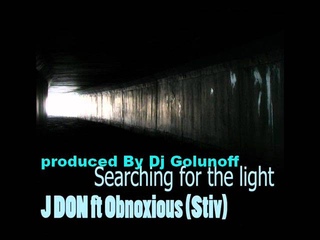 J DON FT OBNOXIOUS_ (STIV)(Produced_ By DJ Golunoff) - searching for the light