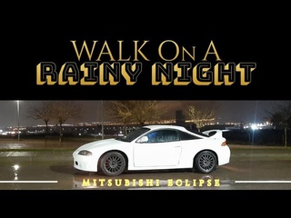 WALK on a RAINY NIGHT - MITSUBISHI ECLIPSE