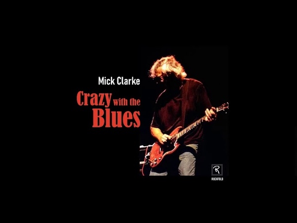 Mick Clarke Crazy with the