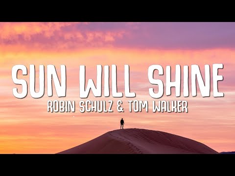 Robin Schulz Tom Walker Sun Will Shine (