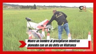 Muere un hombre al precipitarse mientras planeaba con un ala delta en Vilafranca