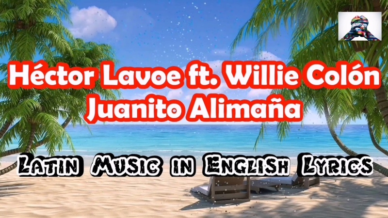 Héctor Lavoe ft Willie Colón Juanito Alimaña, , ENGLISH