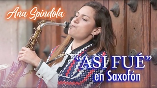 Asi Fue - Juan Gabriel en Sax  by Ana Spindola (Sax  Greg Osby Signature Alto)