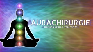 AURACHIRURGIE - Wie sich der Krper ber sein Energiefeld heilen lsst