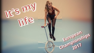 Its my life - Unicycle Performance European Championships 2017