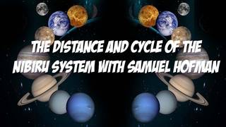 The Distance and Cycle of the Nibiru System with Samuel Hofman