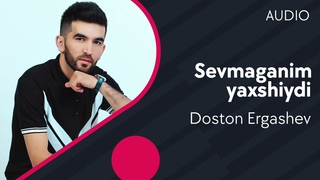Doston Ergashev - Sevmaganim yaxshiydi | Достон Эргашев - Севмаганим яхшийди (AUDIO)