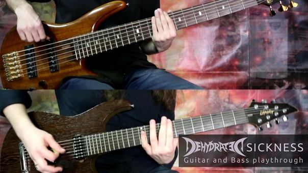 DEHYDRATED Sickness ( Guitar and Bass