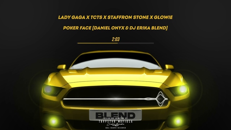 Lady Gaga x TCTS x Staffron Stone x Glowie Poker Face DANIEL ONYX DJ Erika