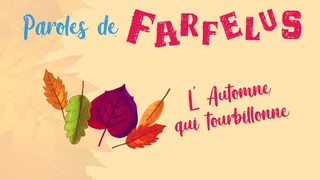 L'automne qui tourbillonne chanson interprte par Paroles de Farfelus