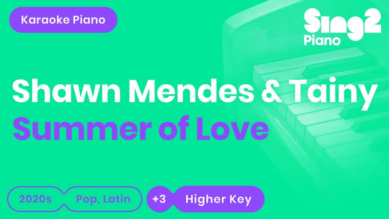 Shawn Mendes, Tainy Summer of Love ( Higher Key) Piano