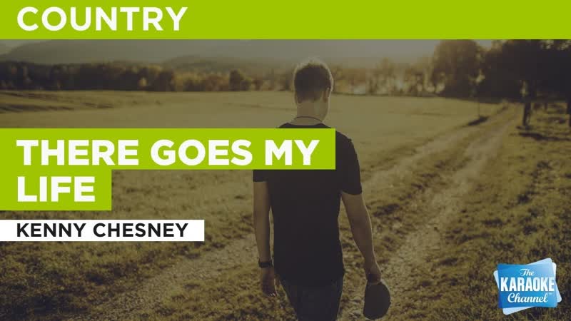 There Goes My Life : Kenny Chesney, Karaoke with
