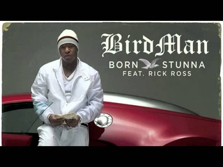 Birdman Feat. Rick Ross - Born Stunna
