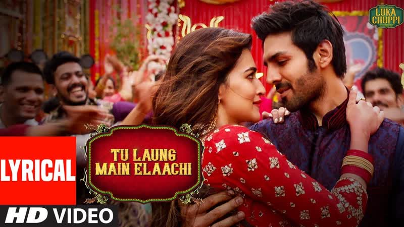 Lyrical: Tu Laung Main Elaachi, Luka Chuppi, Kartik Aaryan, Kriti Sanon, Tulsi Kumar, Tanishk