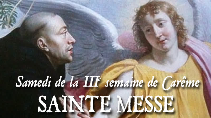 Sainte messe du Samedi de la 3ème semaine de Carême Mémoire de saint Benoît VERBA