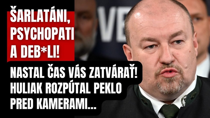 Nastal čas vás zatvárať Huliak rozpútal peklo pred kamerami Šarlatáni a psychopati teraz vám