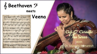 Beethoven meets Veena - Cup O' Carnatic Fun Series - Dr. Jayanthi Kumaresh