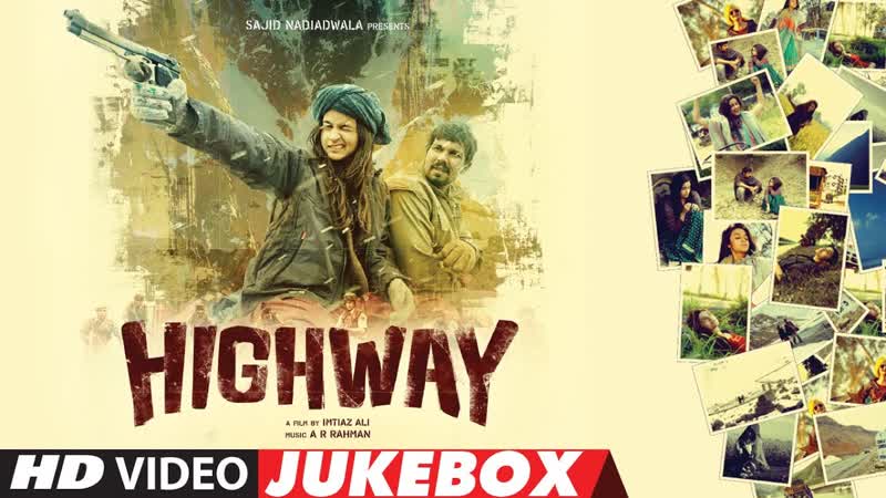 HIGHWAY Video Jukebox, A. R Rahman, Alia Bhatt, Randeep Hooda, Full Video Songs, T