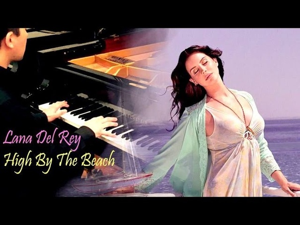 Lana Del Rey High By The Beach ( Piano