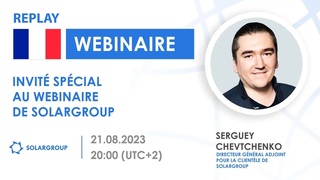 Webinaire SOLARGROUP avec Sergey CHEVTCHENKO du 21 08 2023