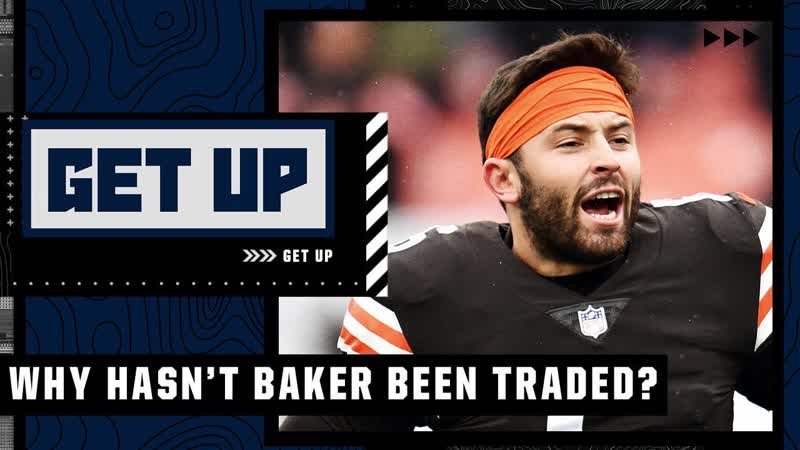 Explaining the level of interest in a Baker Mayfield trade, Get