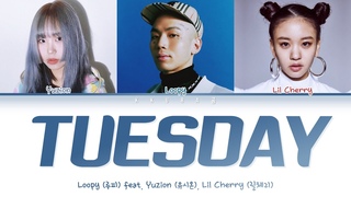 LOOPY() - TUESDAY FEAT. YUZION() & LIL CHERRY()(Color Coded Lyrics Han/Rom/Eng/)