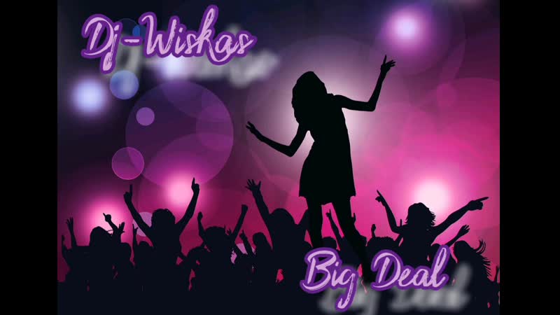 Dj Wiskas Big Deal Big Room House