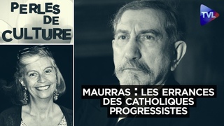 Maurras : Les errances des catholiques progressistes - Perles de Culture n394 - TVL