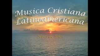 Mix - Msica Cristiana Latinoamericana