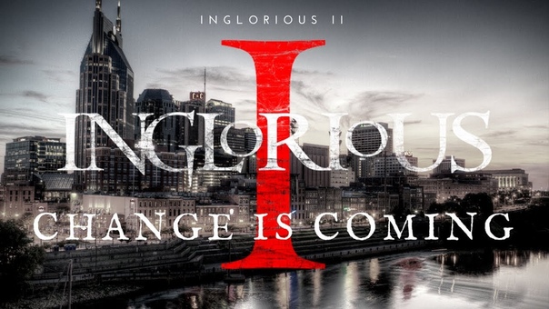 Inglorious Change Is Coming ( Official Music