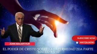 El poder de Cristo sobre la enfermedad 2da parte Mateo 8:5-15 pastor john macarthur #sermon #2023