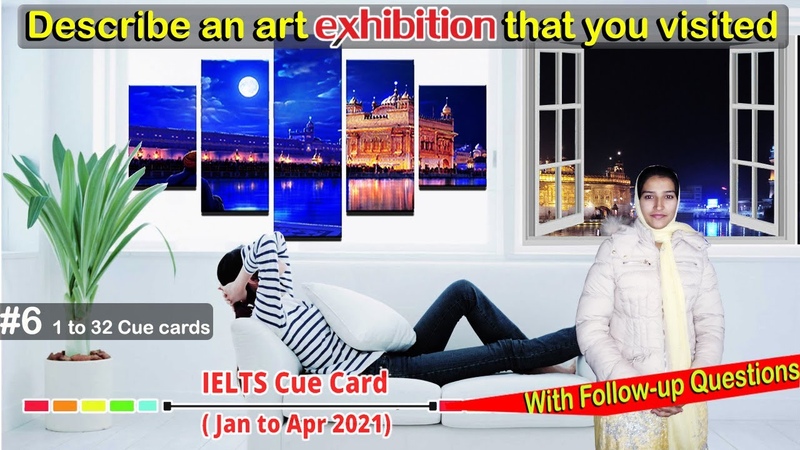 Describe an art exhibition that you visited, Latest Ielts Cue