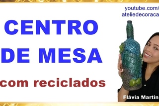 DIY - CENTRO DE MESA COM RECICLADOS