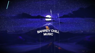 Future Chill Music #009 - Музыка для души от Бахирева