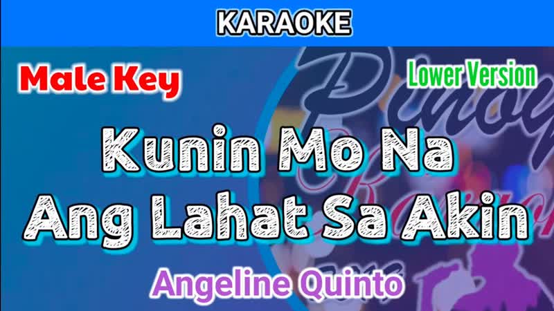 Kunin Mo Na Ang Lahat Sa Akin by Angeline Quinto ( Karaoke : Male Key : Lower