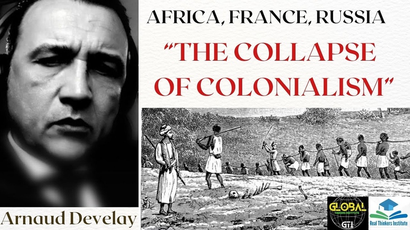 ARNAUD DEVELAY : AFRICA, FRANCE, RUSSIA; THE COLLAPSE OF