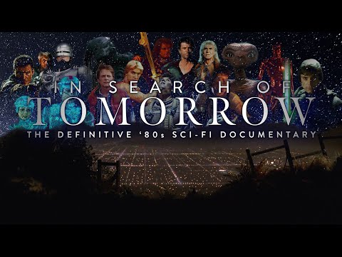 In Search Of Tomorrow The Definitive 80s Sci Fi Documentary ( Official