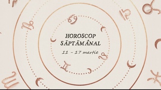 Horoscop Saptamanal 11 - 17 Martie 2024 | Horoscopul Saptamanii