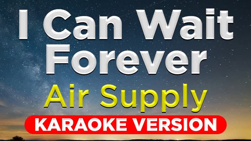 I CAN WAIT FOREVER Air Supply ( HQ KARAOKE VERSION with