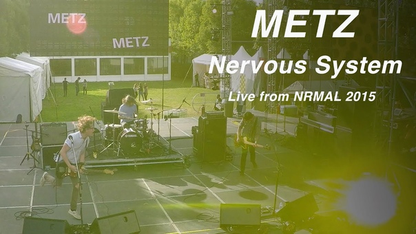 Metz perform Nervous System at