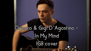 Dynoro & Gigi D’Agostino - In My Mind (IG9 cover)