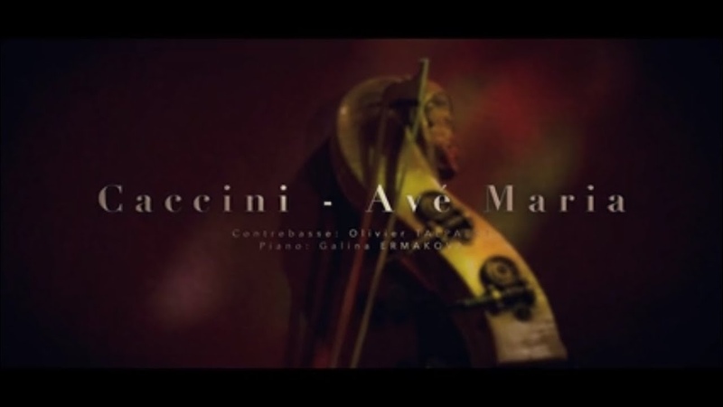 Ave Maria Caccini, Olivier Talpaert, Double Bass, Contrebasse, Galina Ermakova